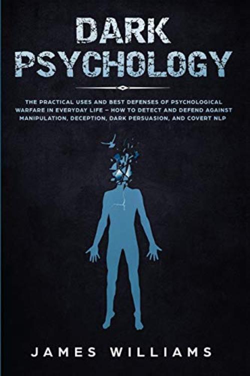 Product picture Dark Psychology: The Practical Uses and Best Defenses....